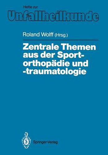 Cover image for Zentrale Themen Aus Der Sportorthopadie Und -Traumatologie: Symposium Anlasslich Der Verabschiedung Von G. Friedebold, Berlin, 25. 26. Marz 1988