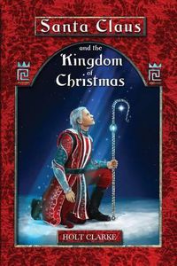 Cover image for Santa Claus and the Kingdom of Christmas