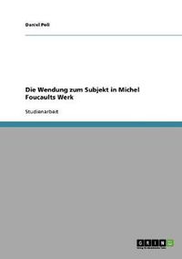 Cover image for Die Wendung zum Subjekt in Michel Foucaults Werk