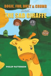 Cover image for Bogie, Fur, Dust & Crumb and the Sad Giraffe