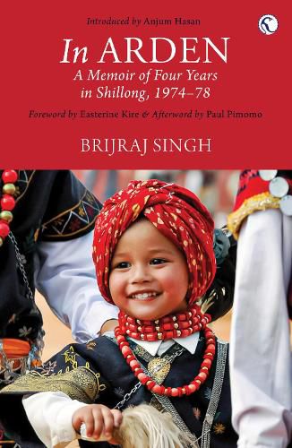 Cover image for In Arden: A Memoir of Four Years in Shillong, 1974 to 1978