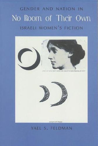 Cover image for No Room of Their Own: Gender and Nation in Israeli Women's Fiction