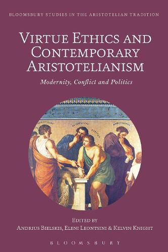 Cover image for Virtue Ethics and Contemporary Aristotelianism: Modernity, Conflict and Politics