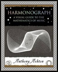 Cover image for Harmonograph: A Visual Guide to the Mathematics of Music