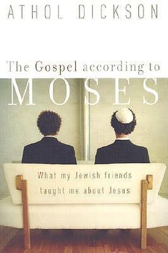 Cover image for The Gospel according to Moses - What My Jewish Friends Taught Me about Jesus