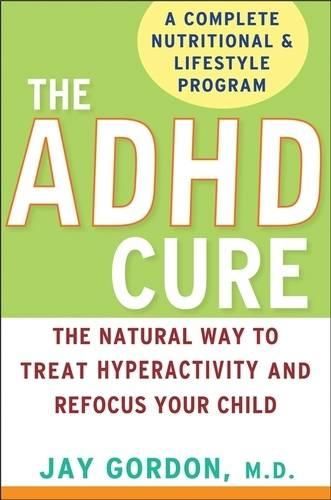 Cover image for The ADD and ADHD Cure: The Natural Way to Treat Hyperactivity and Refocus Your Child