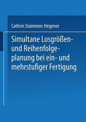 Cover image for Simultane Losgroessen- Und Reihenfolgeplanung Bei Ein- Und Mehrstufiger Fertigung