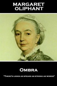 Cover image for Margaret Oliphant - Ombra: There's Looks as Speaks as Strong as Words