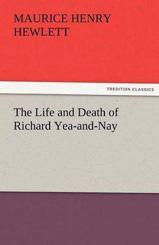 Cover image for The Life and Death of Richard Yea-and-Nay