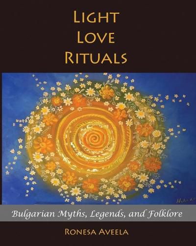 Light Love Rituals: Bulgarian Myths, Legends, and Folklore