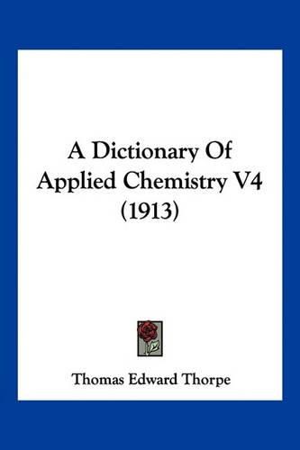 A Dictionary of Applied Chemistry V4 (1913)