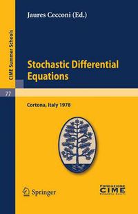 Cover image for Stochastic Differential Equations: Lectures given at a Summer School of the Centro Internazionale Matematico Estivo (C.I.M.E.) held in Cortona (Arezzo), Italy, May 29-June 10, 1978