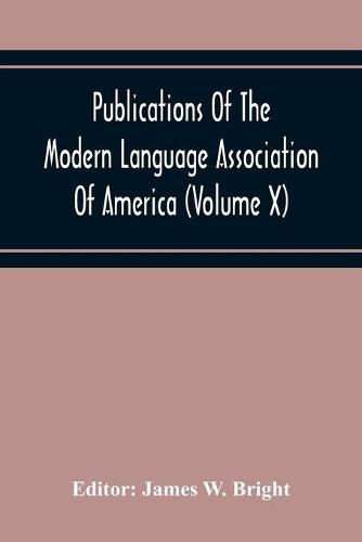 Publications Of The Modern Language Association Of America (Volume X)