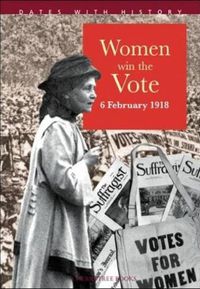 Cover image for Women Win The Vote 6 February 1918
