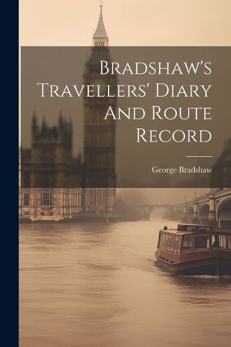 Bradshaw's Travellers' Diary And Route Record