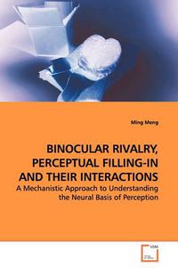 Cover image for Binocular Rivalry, Perceptual Filling-in and Their Interactions