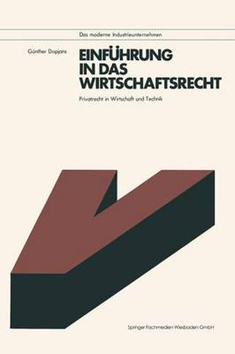 Cover image for Einfuhrung in Das Wirtschaftsrecht: Privatrecht in Wirtschaft Und Technik Mit Anleitungen Zur Loesung Praktischer Falle