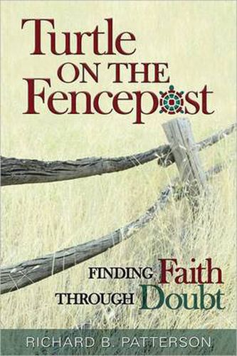 Turtle on the Fencepost: Finding Faith Through Doubt