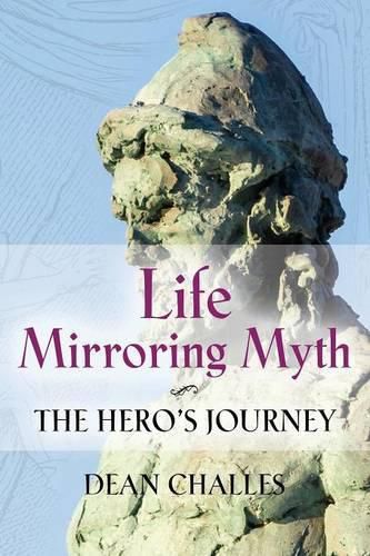 Cover image for Life Mirroring Myth: The Hero's Journey
