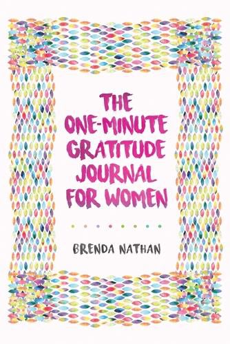 Cover image for The One-Minute Gratitude Journal for Women: A Journal for Self-Care and Happiness