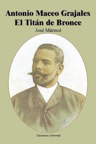 Cover image for Antonio Maceo Grajales El Titan de Bronce