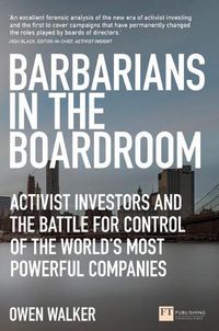 Cover image for Barbarians in the Boardroom: Activist Investors and the battle for control of the world's most powerful companies