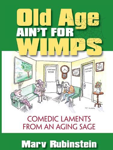 Cover image for Old Age Ain't for Wimps: Comedic Laments from an Aging Sage