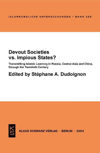 Devout Societies vs. Impious States?: Transmitting Islamic Learning in Russia, Central Asia and China, through the Twentieth Century