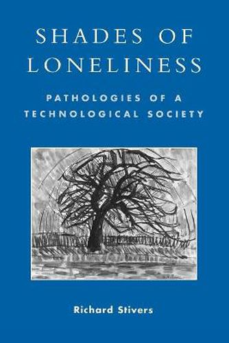 Cover image for Shades of Loneliness: Pathologies of a Technological Society