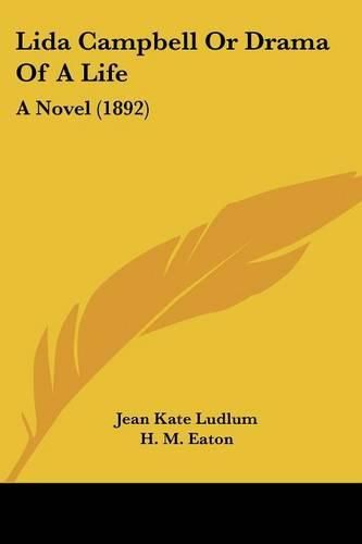 Lida Campbell or Drama of a Life: A Novel (1892)