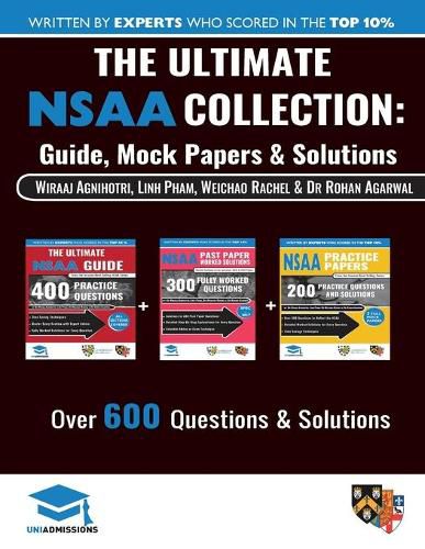 Cover image for The Ultimate NSAA Collection: 3 Books In One, Over 600 Practice Questions & Solutions, Includes 2 Mock Papers, Score Boosting Techniqes, 2019 Edition, Natural Sciences Admissions Assessment, UniAdmissions