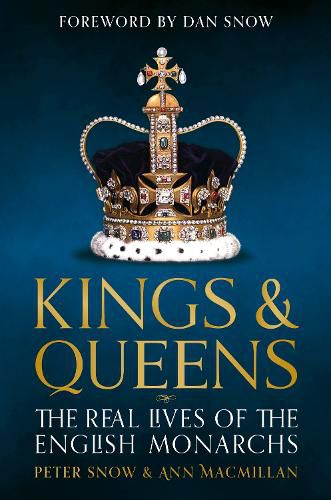 The Kings and Queens of England: Lives and Reigns from the House of Wessex to the House of Windsor