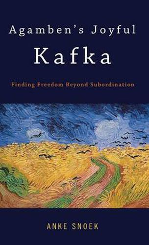 Cover image for Agamben's Joyful Kafka: Finding Freedom Beyond Subordination