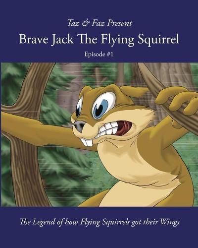 Brave Jack The Flying Squirrel: The Legend of how Flying Squirrels got their Wings