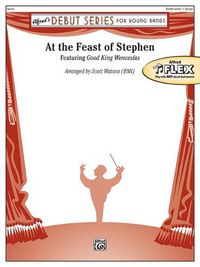 Cover image for At the Feast of Stephen: Featuring Good King Wenceslas, Conductor Score