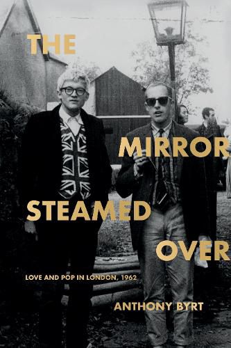 Cover image for The Mirror Steamed Over: Love and Pop in London, 1962