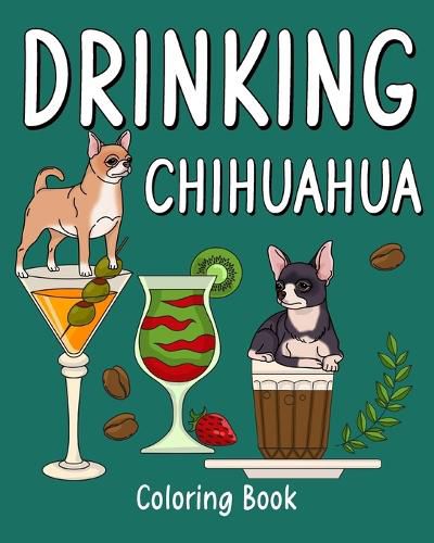 Cover image for Drinking Chihuahua Coloring Book