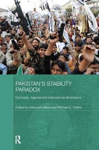 Cover image for Pakistan's Stability Paradox: Domestic, Regional and International Dimensions