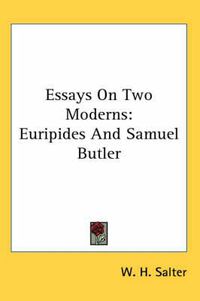 Cover image for Essays on Two Moderns: Euripides and Samuel Butler