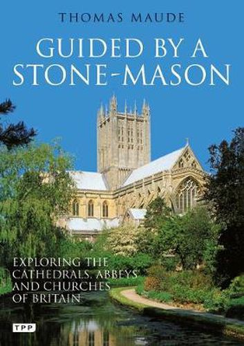 Cover image for Guided by a Stone-Mason: The Cathedrals, Abbeys and Churches of Britain Unveiled