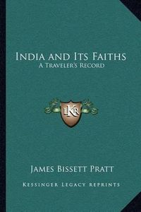 Cover image for India and Its Faiths: A Traveler's Record