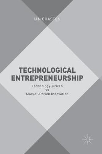 Cover image for Technological Entrepreneurship: Technology-Driven vs Market-Driven Innovation