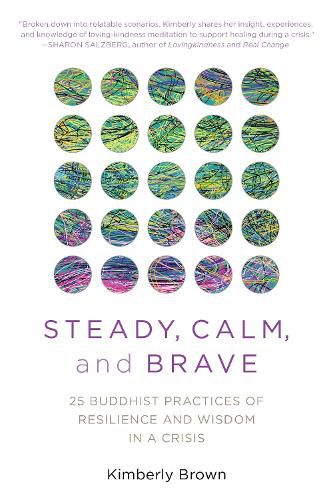 Cover image for Steady, Calm, and Brave: 25 Buddhist Practices of Resilience and Wisdom in a Crisis