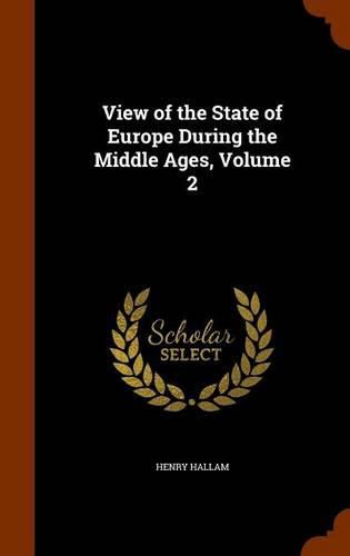 Cover image for View of the State of Europe During the Middle Ages, Volume 2