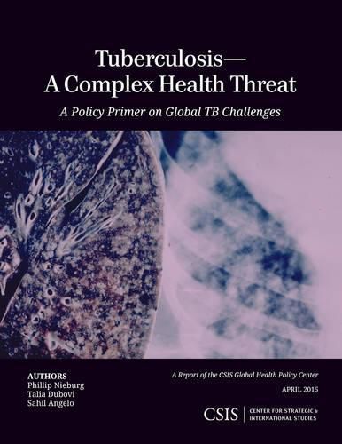 Cover image for Tuberculosis-A Complex Health Threat: A Policy Primer of Global TB Challenges