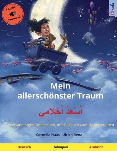 Cover image for Mein allerschoenster Traum - &#1571;&#1614;&#1587;&#1618;&#1593;&#1614;&#1583;&#1615; &#1571;&#1614;&#1581;&#1618;&#1604;&#1614;&#1575;&#1605;&#1616;&#1610; (Deutsch - Arabisch): Zweisprachiges Kinderbuch, mit Hoerbuch zum Herunterladen