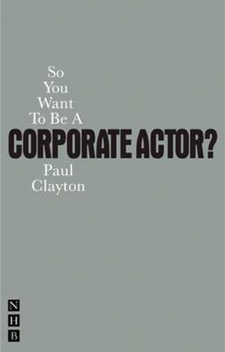 Cover image for So You Want To Be A Corporate Actor?