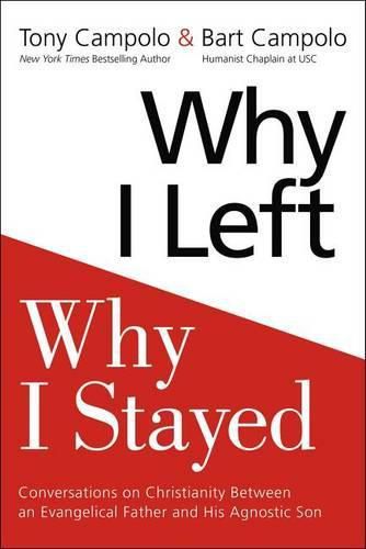 Why I Left, Why I Stayed: Conversations on Christianity Between an Evangelical Father and His Humanist Son