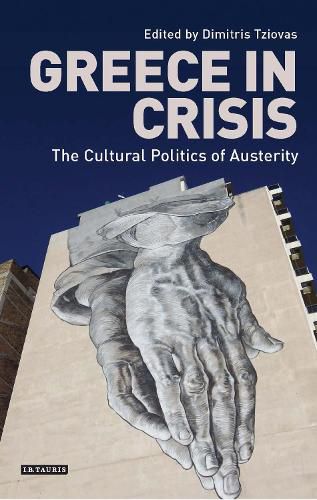 Cover image for Greece in Crisis: The Cultural Politics of Austerity