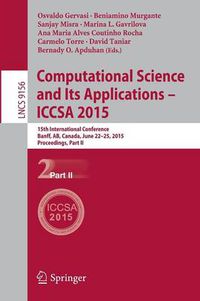 Cover image for Computational Science and Its Applications -- ICCSA 2015: 15th International Conference, Banff, AB, Canada, June 22-25, 2015, Proceedings, Part II